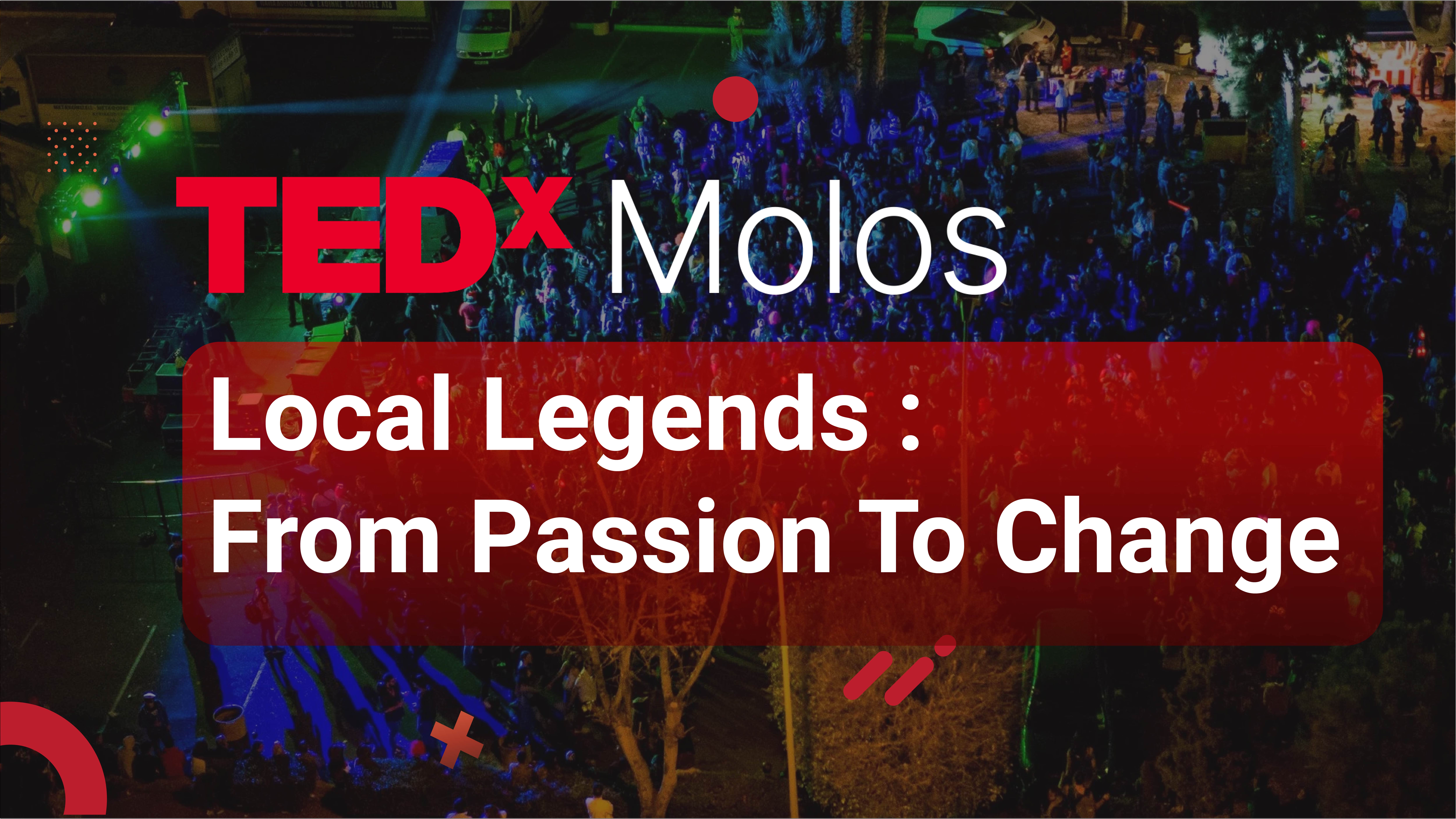TEDxMolos: Local Legends - From Passion To Change