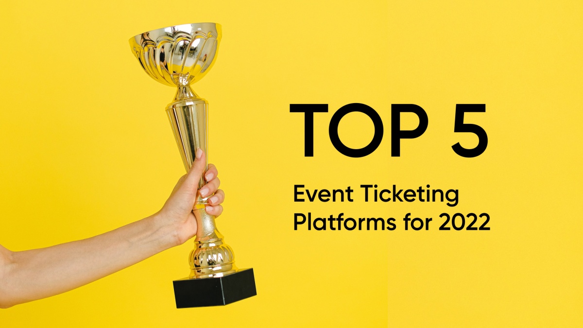 Top 5 Event Ticketing Platforms For 2022 Price And Feature Comparison Fienta 