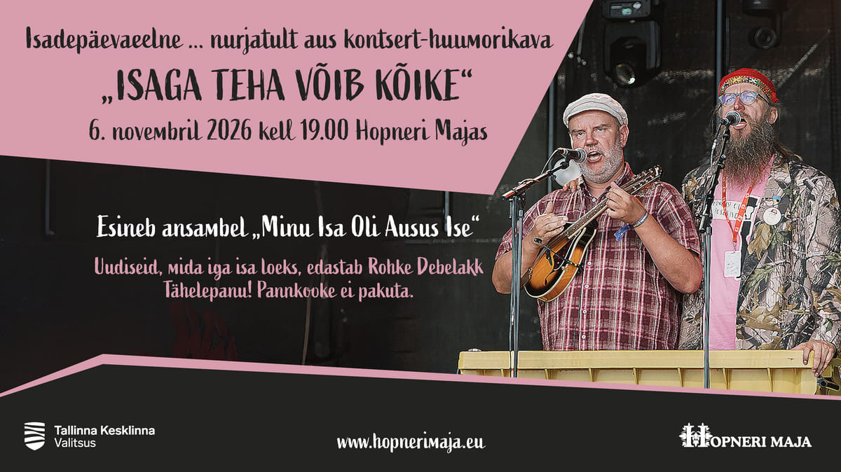 Isadepäevaeelne nurjatult aus kontsert-huumorikava ISAGA TEHA VÕIB KÕIKE