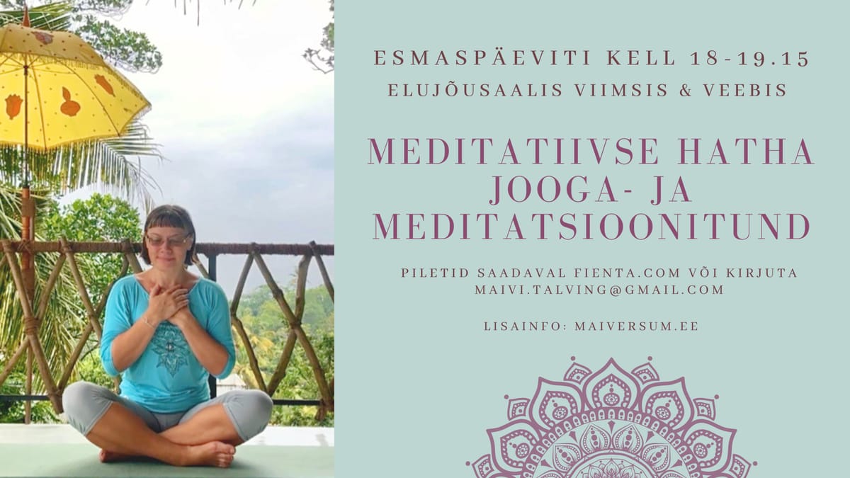 Meditatiivse hatha jooga- ja meditatsioonitund Maiviga. Kohapeal ja veebis