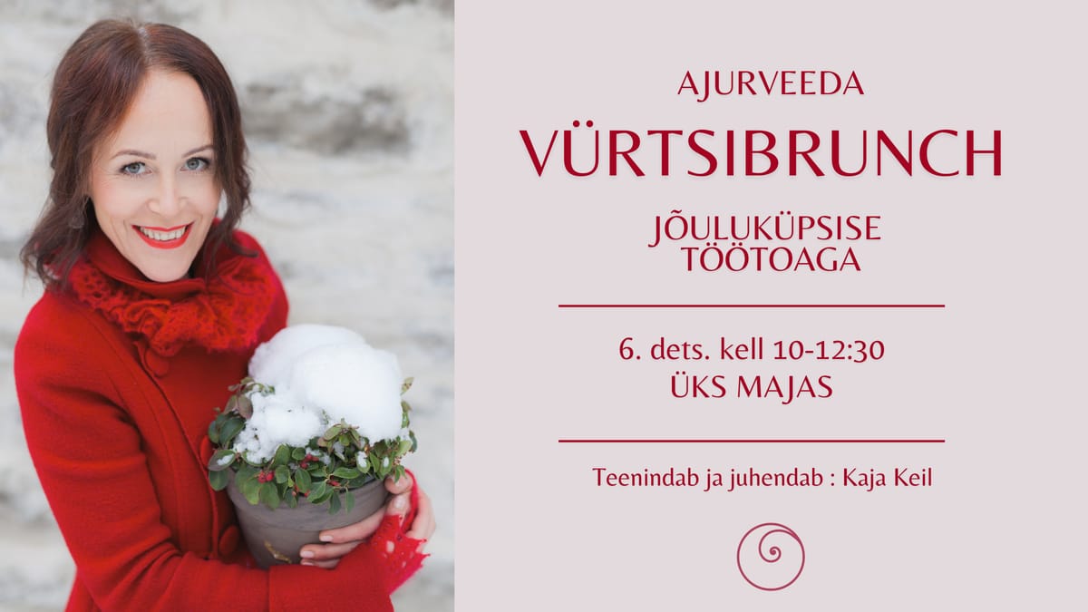 AJURVEEDA VÜRTSIBRUNCH JÕULUKÜPSISE TÖÖTOAGA
