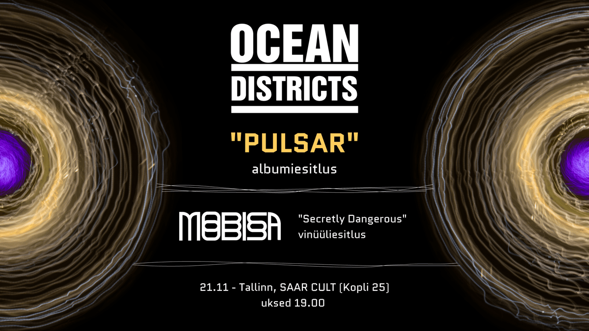 Ocean Districts "Pulsar" esitluskontsert + Mobisa Mobisa