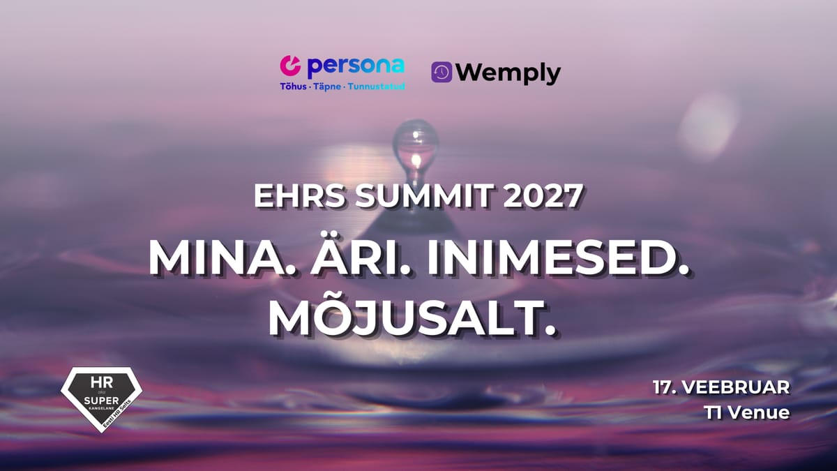 EHRS SUMMIT: Mina. Äri. Inimesed. Mõjusalt.