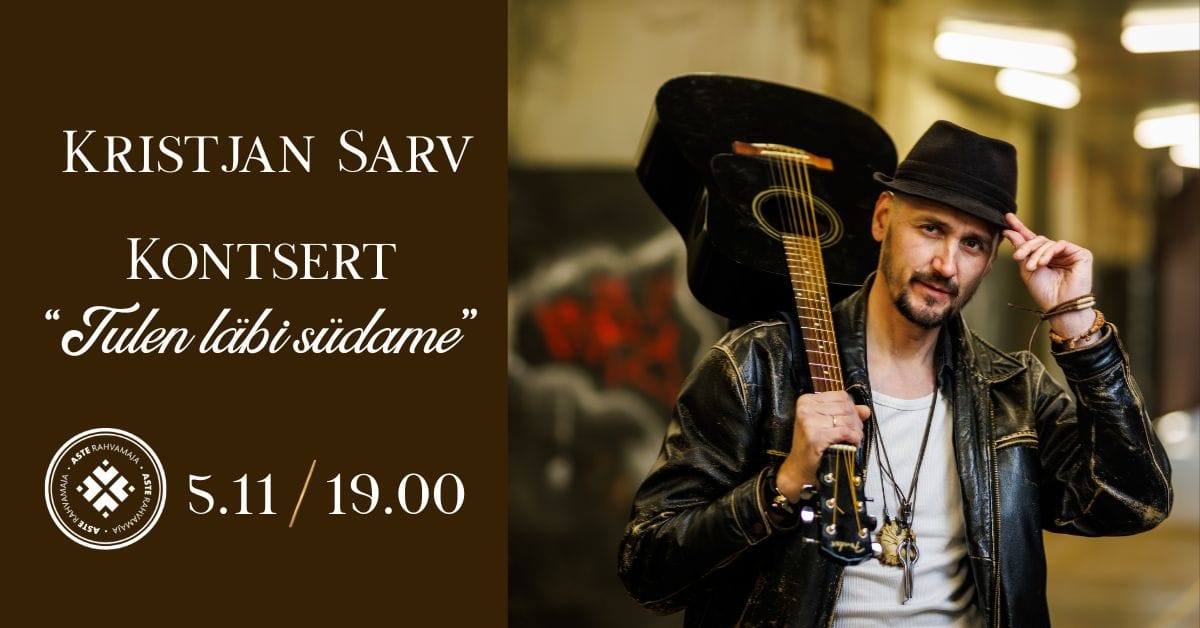 KRISTJAN SARV ✨Autorikontsert „Tulen läbi südame“✨ Aste Rahvamajas
