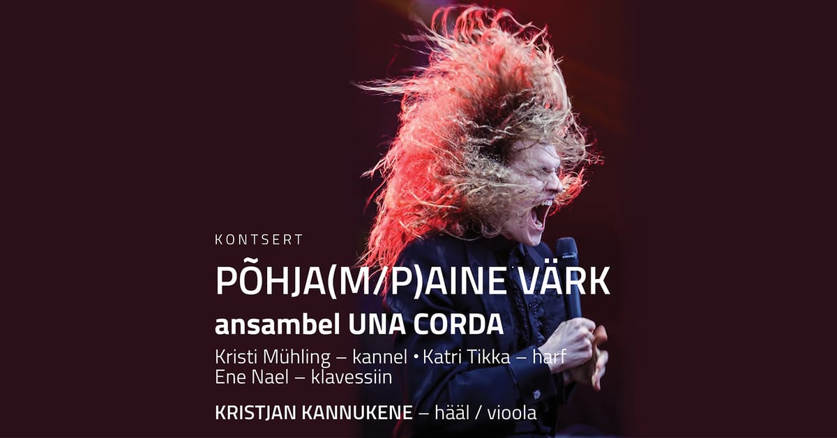 Ansambel Una Corda ja Kristjan Kannukene. PÕHJA(M/P)AINE VÄRK