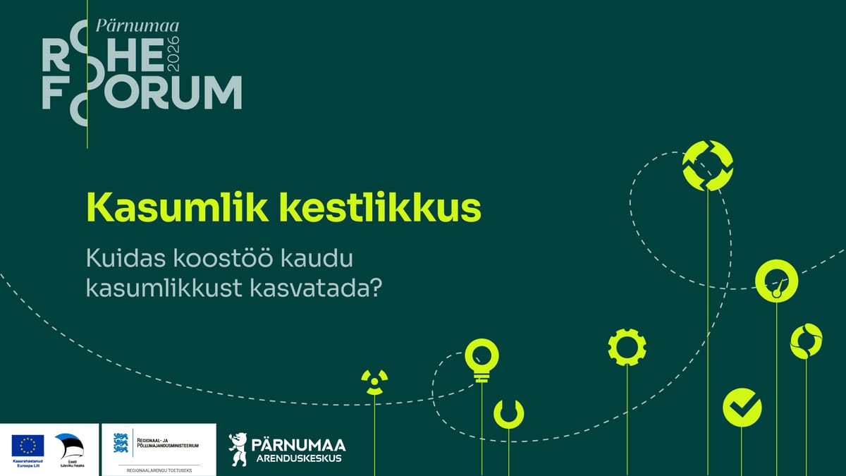 PÄRNUMAA ROHEFOORUM 2026 „Kasumlik kestlikkus“