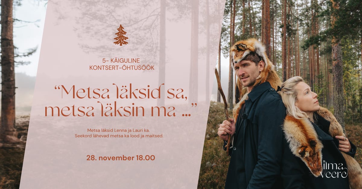Kontsert-õhtusöök "Metsa läksid sa, metsa läksin ma ..."