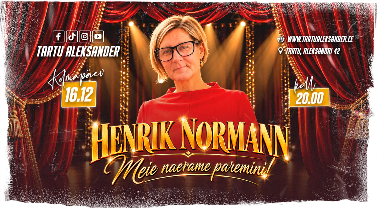 ★ Henrik Normann "Meie naerame paremini!" ★ Komöödiaõhtu! ♫ | Tartu Aleksander | 16.12.2026