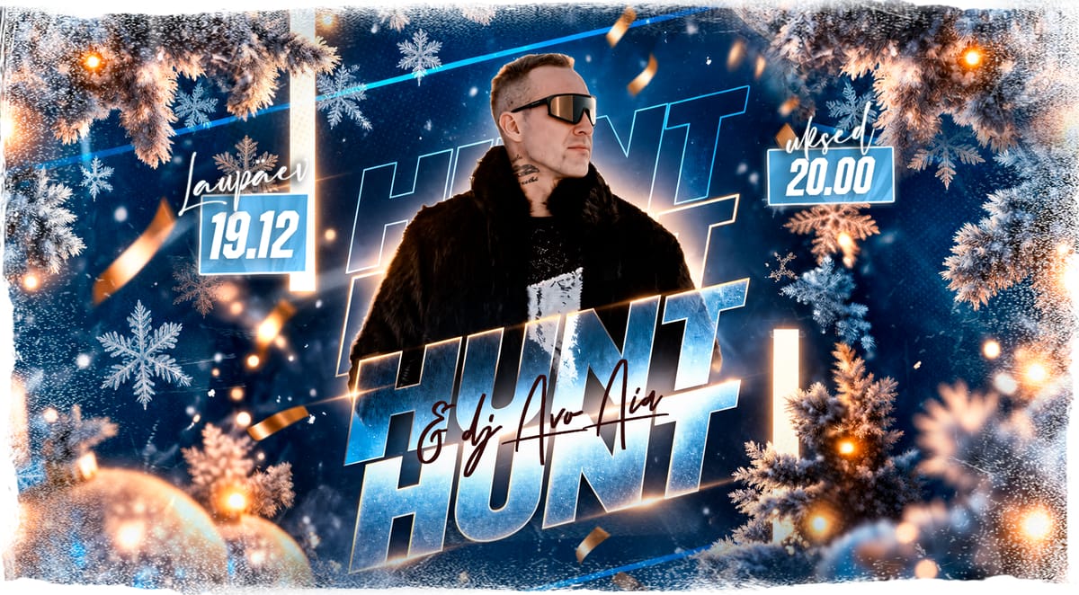 ★ HUNT & DJ Avo Aia ★ Jõulu-ERI! ♫ | Tartu Aleksander | 19.12.2026