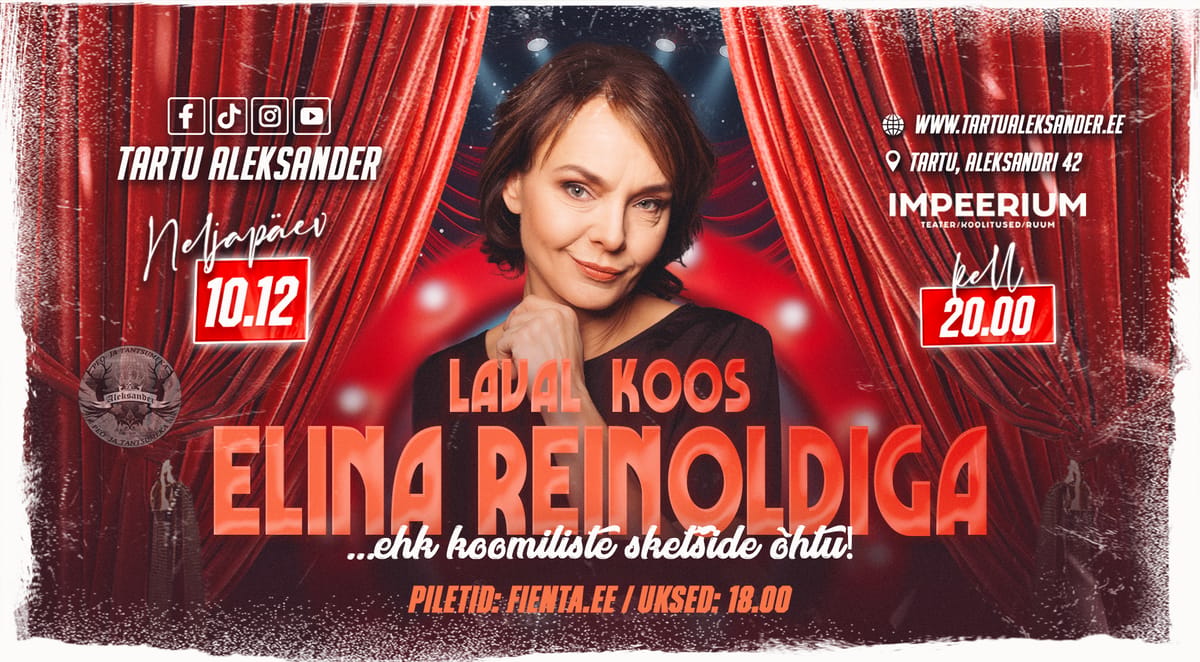 ★ Laval koos ELINA REINOLDIGA ehk koomiliste sketšide õhtu ★ Komöödiaõhtu! ♫ | Tartu Aleksander | 10.12.2026