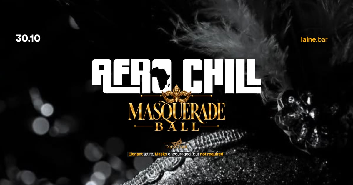 Afro Chill: Masquerade Ball | Uus Laine | 30.10