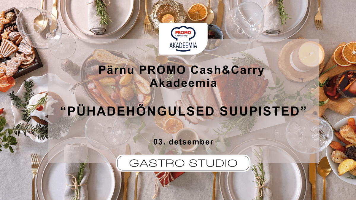 Pärnu PROMO Cash&Carry akadeemia "Pühade hõngulised suupisted"