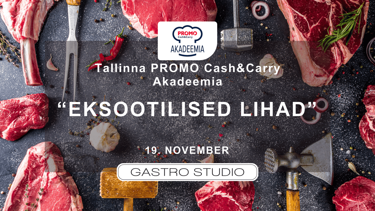Tallinna PROMO Cash&Carry Akadeemia "Eksootilised lihad"