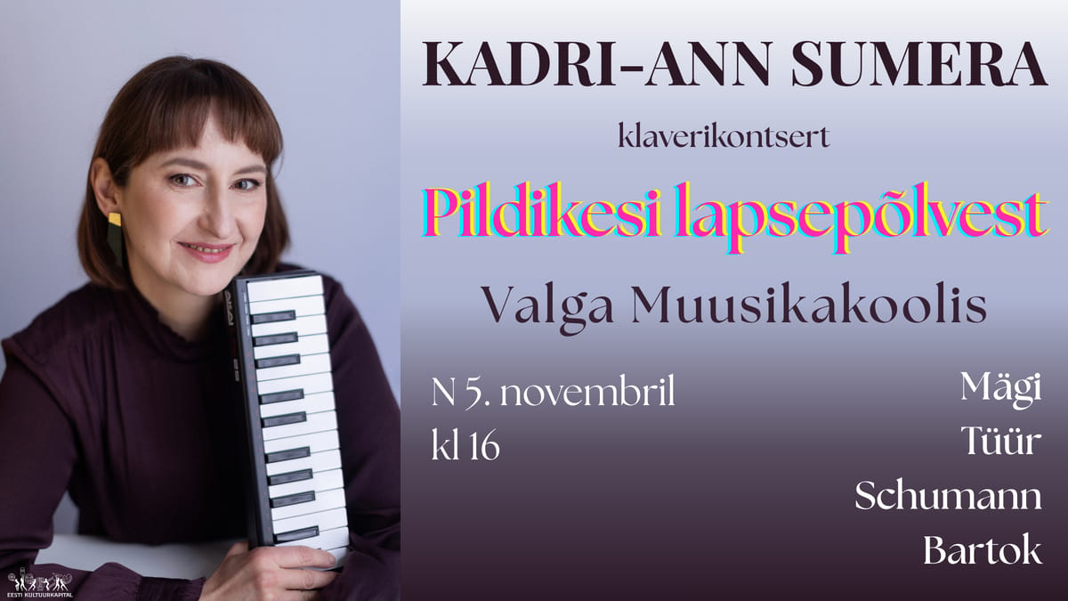 Kadri-Ann Sumera klaverikontsert "Pildikesi lapsepõlvest"
