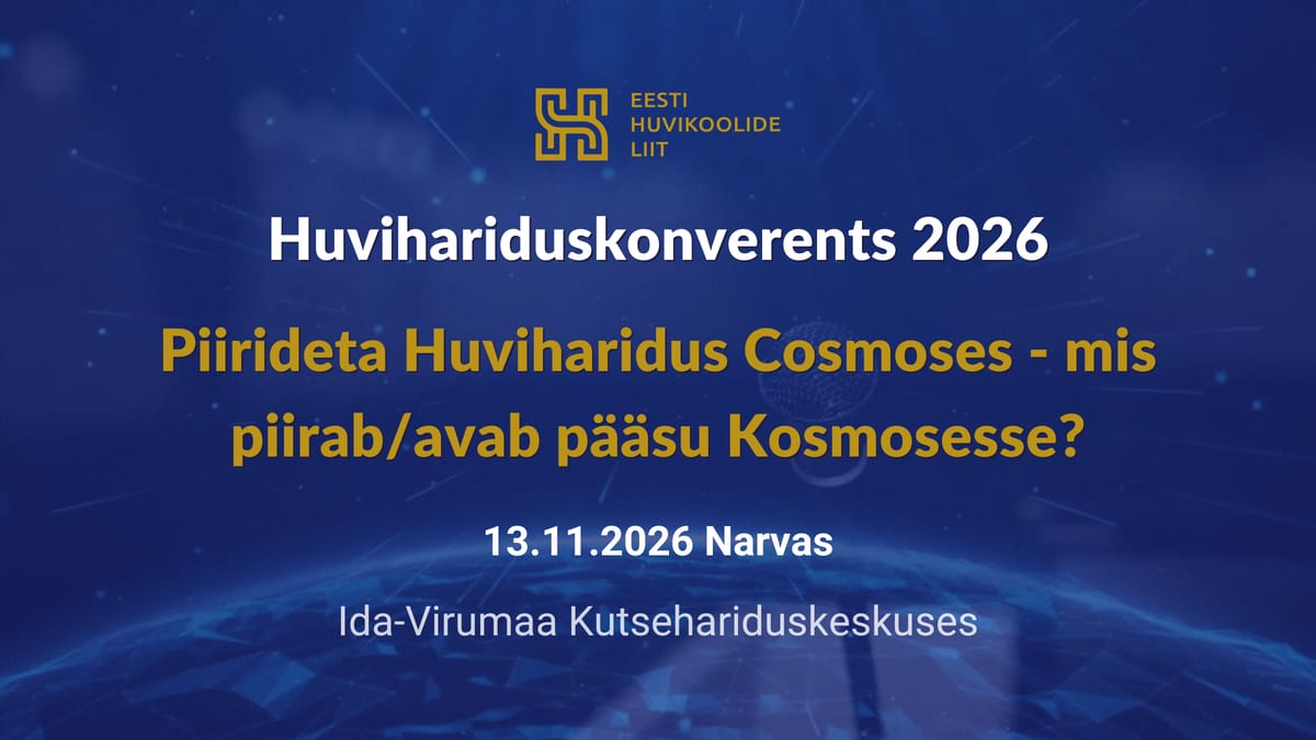 Huvihariduskonverents 2026 Piirideta Huviharidus Cosmoses - mis piirab/avab pääsu Kosmosesse?
