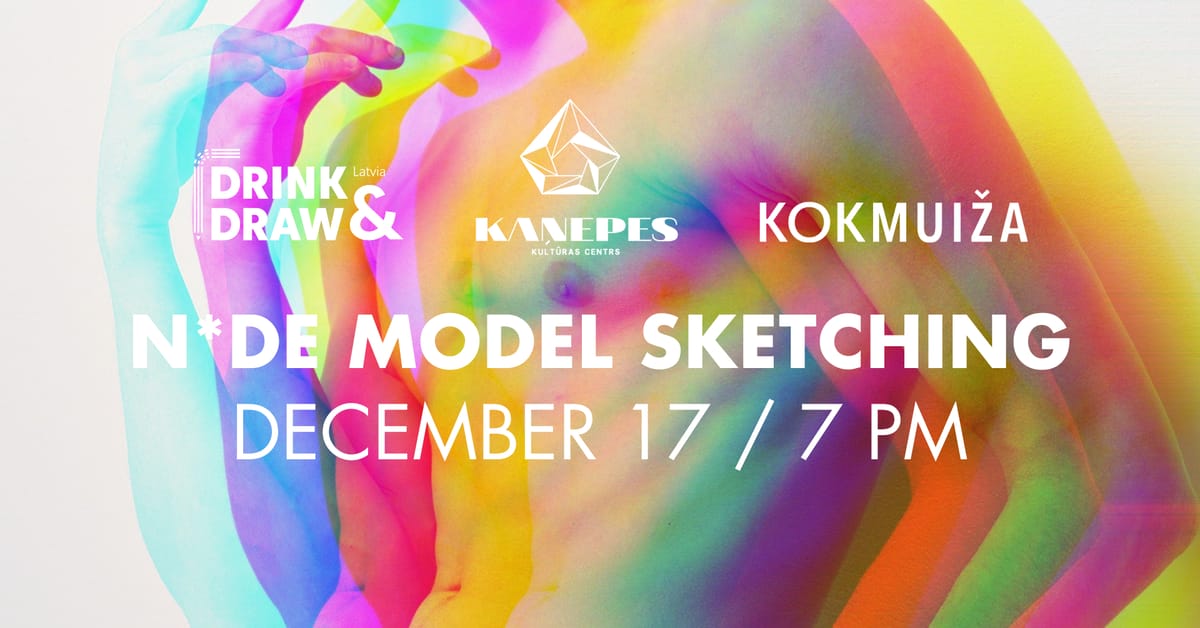 DRINK AND DRAW modeļu skicēšanas vakars @KKC