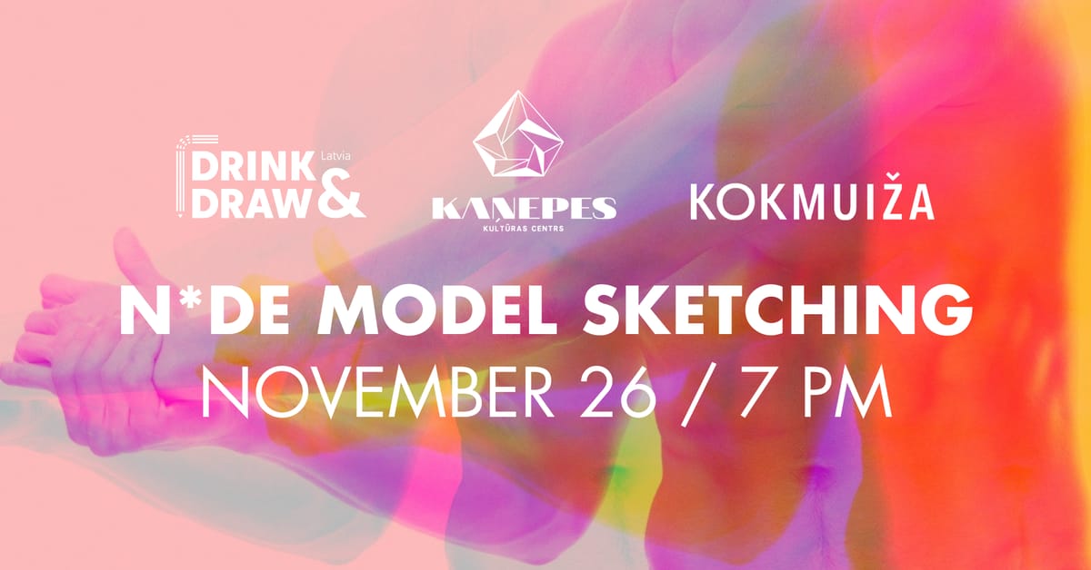DRINK AND DRAW modeļu skicēšanas vakars @KKC