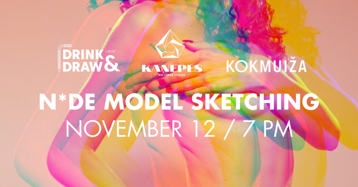 DRINK AND DRAW modeļu skicēšanas vakars @KKC