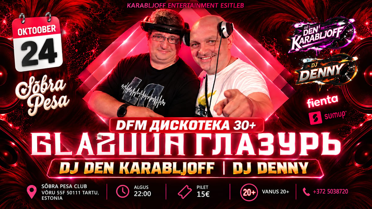 24|10 GLAZUUR | ГЛАЗУРЬ - DFM Дискотека 30+ @ SÕBRA Pesa Tartu Eesti @ DJ Den Karabljoff | DJ Denny