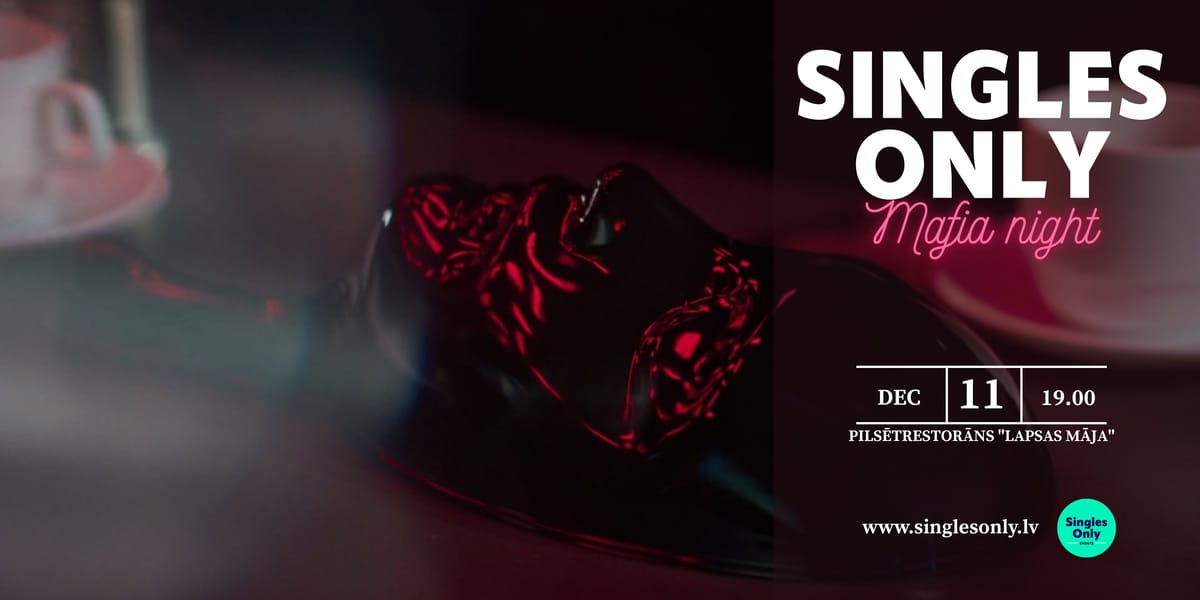 Singles Only - Mafijas vakars 11.12. (30-45 vecuma grupa)
