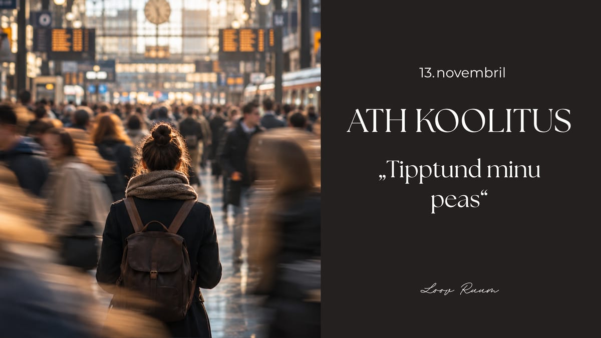 Koolitus ''ATH – tipptund minu peas''