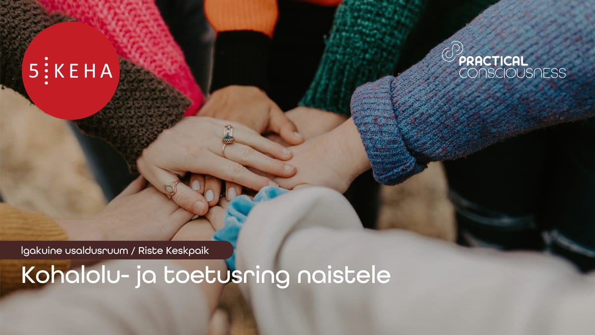 Igakuine usaldusruum: KOHALOLU- JA TOETUSRING NAISTELE