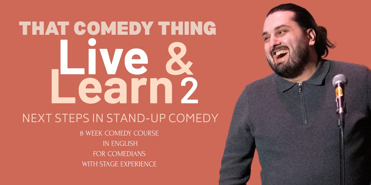 Live & Learn 2: Next steps in Stand-up Comedy
