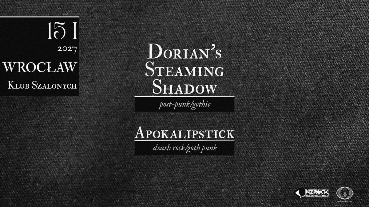 𝐒𝐏𝐑𝐄𝐀𝐃𝐈𝐍𝐆 𝐀𝐍𝐗𝐈𝐄𝐓𝐘 𝐓𝐎𝐔𝐑| Dorian's Steaming Shadow➕Apokalipstick |WRO•Kl.Szalonych