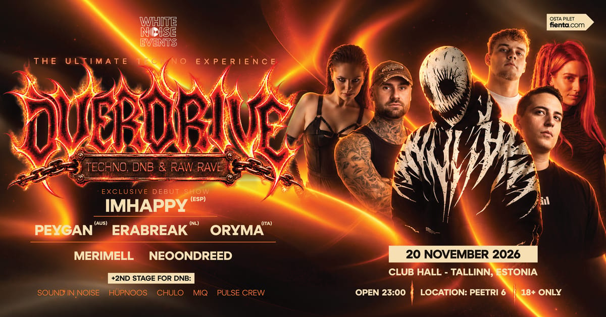 OVERDRIVE: TECHNO, DNB & RAW RAVE [IMHAPPY, ORYMA, ERABREAK, PEYGAN & MORE]