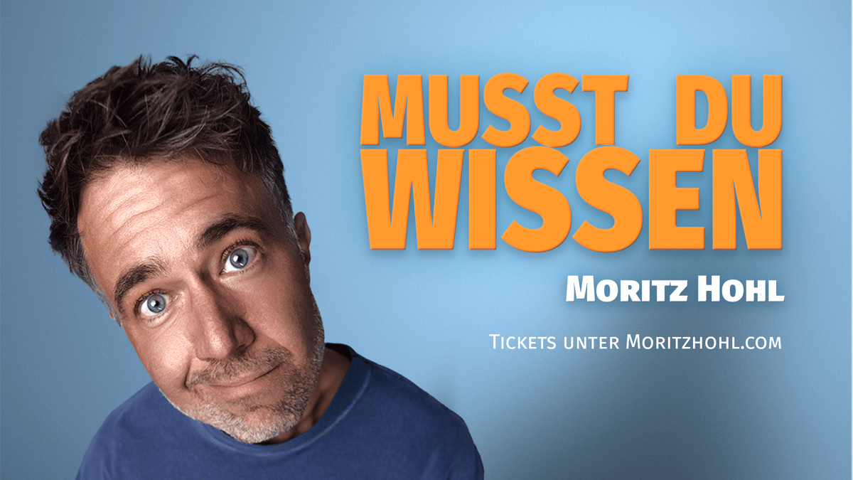 Moritz Hohl – Musst du wissen - Live in Wien - 18:00 - Zusatzshow