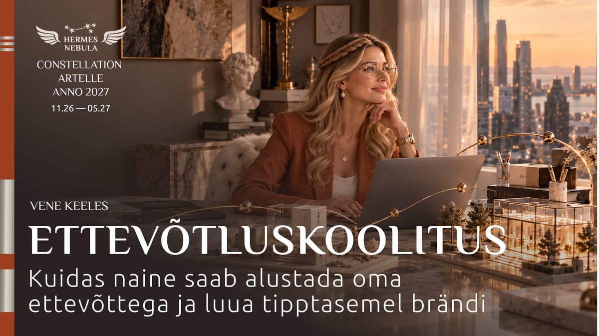 Koolitus "Constellation Artelle: kuidas naisena alustada oma ettevõtlusega ja luua esmaklassiline bränd. Ettevõtlus kui eneseteostuse viis - targalt, tulusalt, naudinguga ja pehme mõju jõul!" (vene keeles)