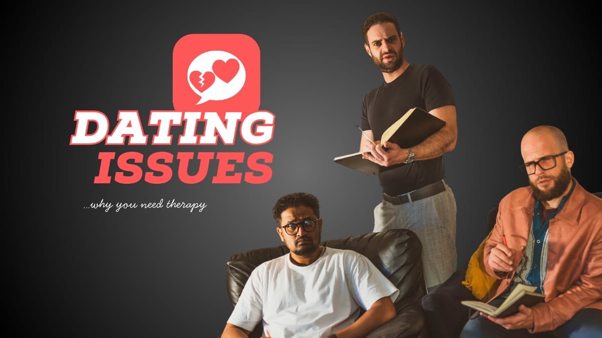 Dating Issues - Why You NEED Therapy. A Comedy Show