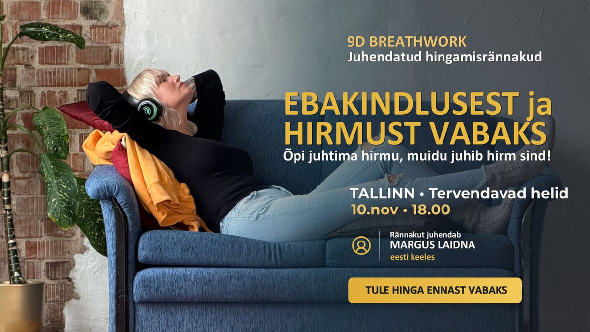 HIRMUST JA EBAKINDLUSEST VABAKS - 9D Breathwork hingamisrännak Margusega (TALLINN)