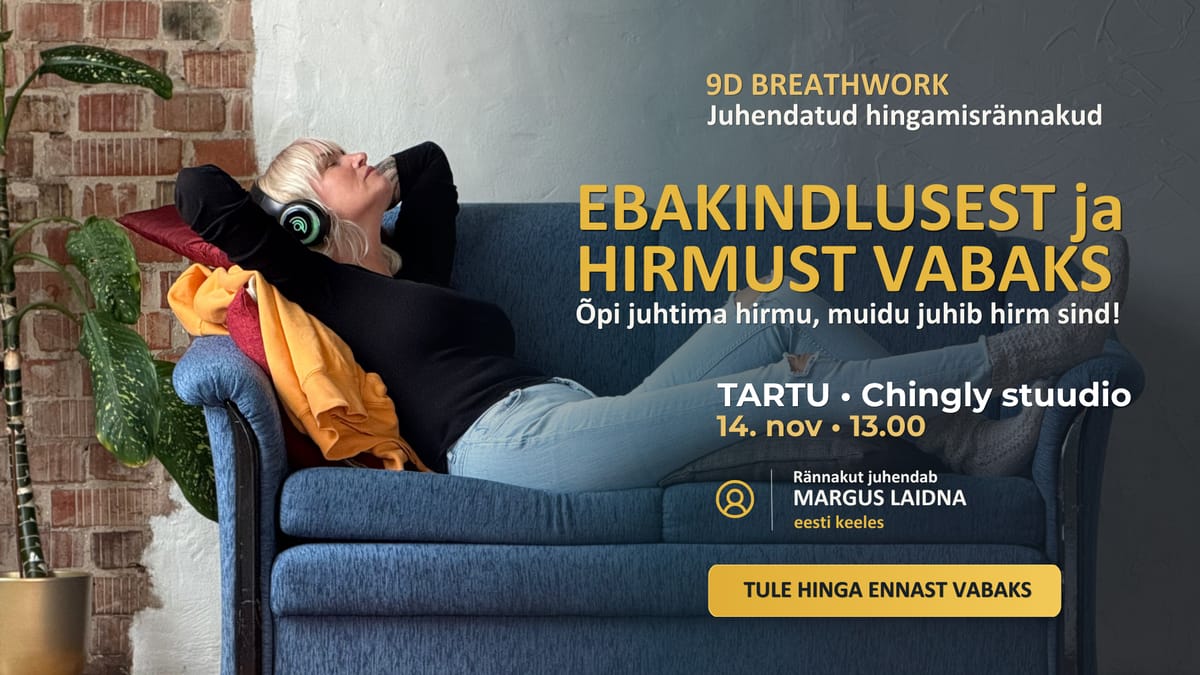 HIRMUST JA EBAKINDLUSEST VABAKS - 9D Breathwork hingamisrännak Margusega (TARTU)