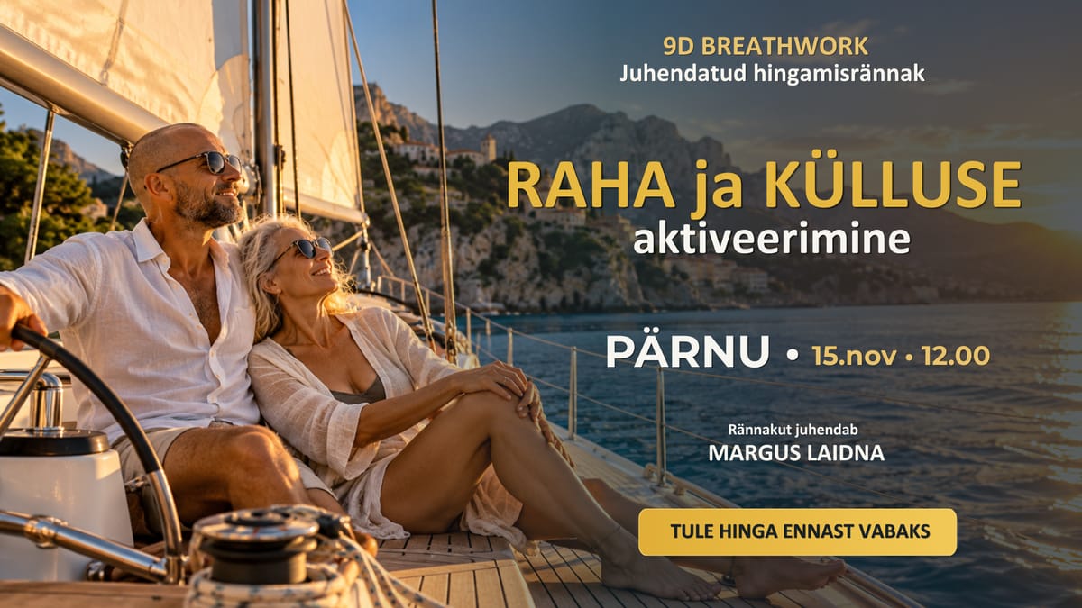 RAHA ja KÜLLUSE AKTIVEERIMINE 9D Breathwork – juhendatud hingamisrännak Margusega (PÄRNU)