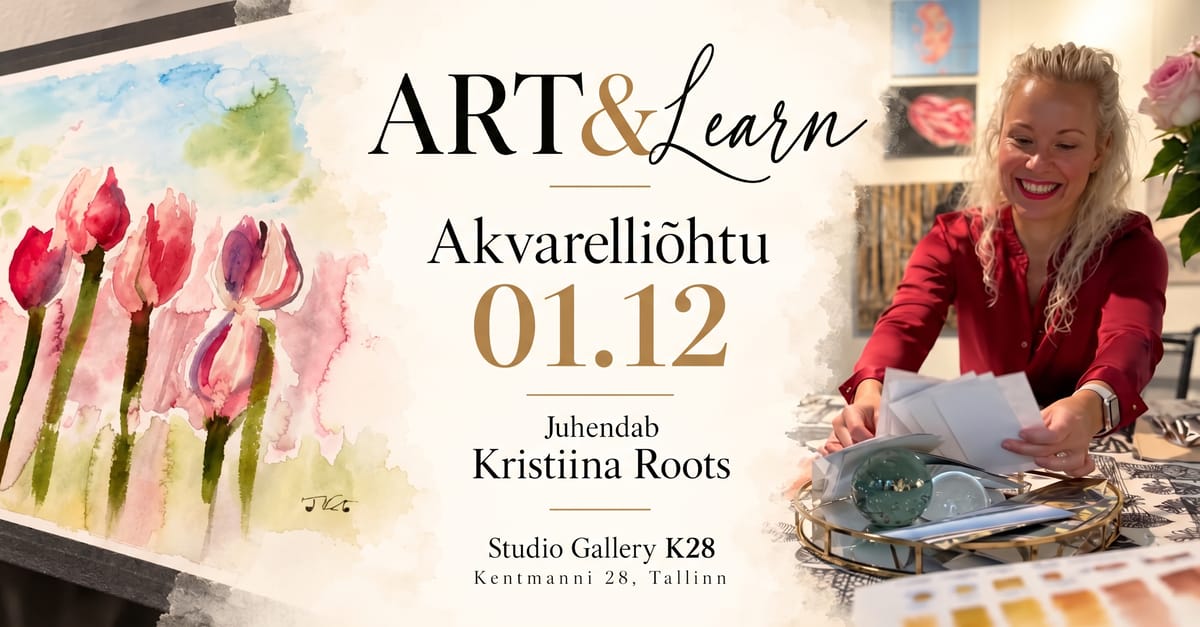 Art&Learn - akvarelliõhtu Kristiina Rootsiga K28-s