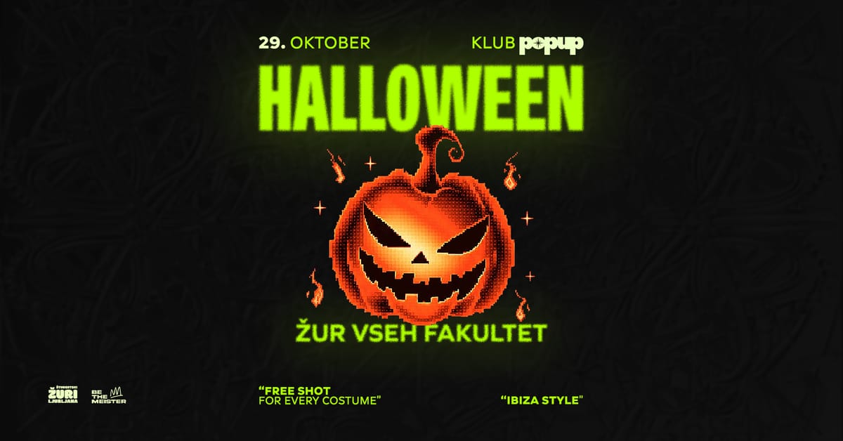 HALLOWEEN ŽUR VSEH FAKULTET / 29. OKT / POPUP