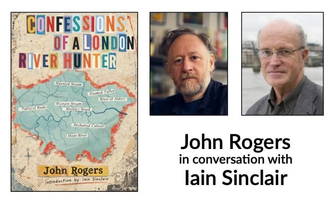 John Rogers in conversation with Iain Sinclair