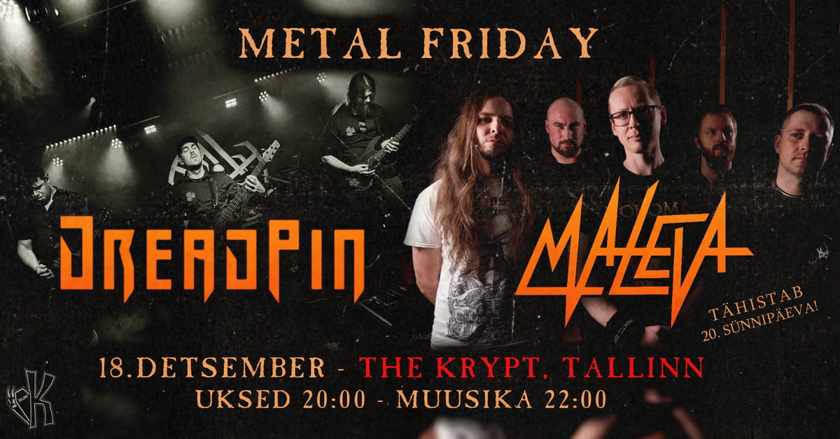 18.12 • 𝑴𝒆𝒕𝒂𝒍 𝑭𝒓𝒊𝒅𝒂𝒚: MALEVA + DREADPIN @ The Krypt, Tallinn 🦇