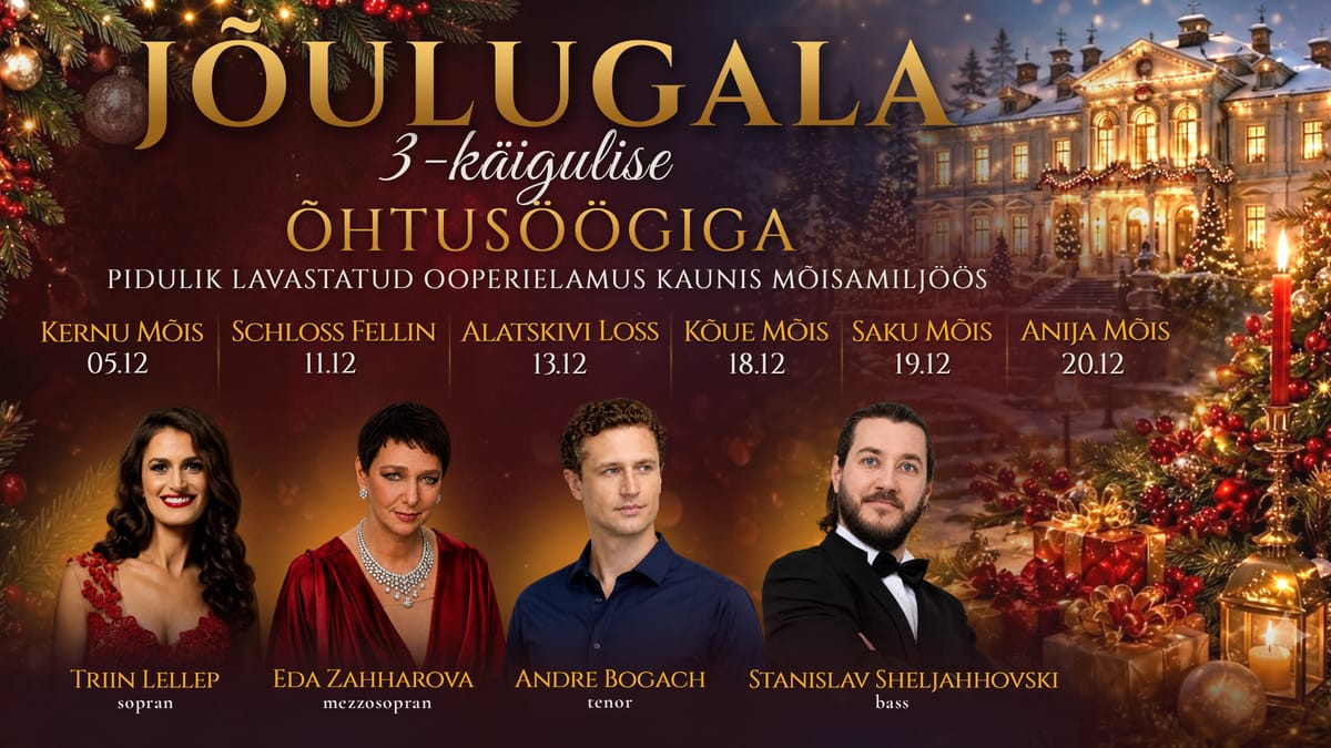 Jõulugala 3-käigulise õhtusöögiga Anija mõisas: Triin Lellep, Eda Zahharova, Andre Bogach, Stanislav Sheljahhovski