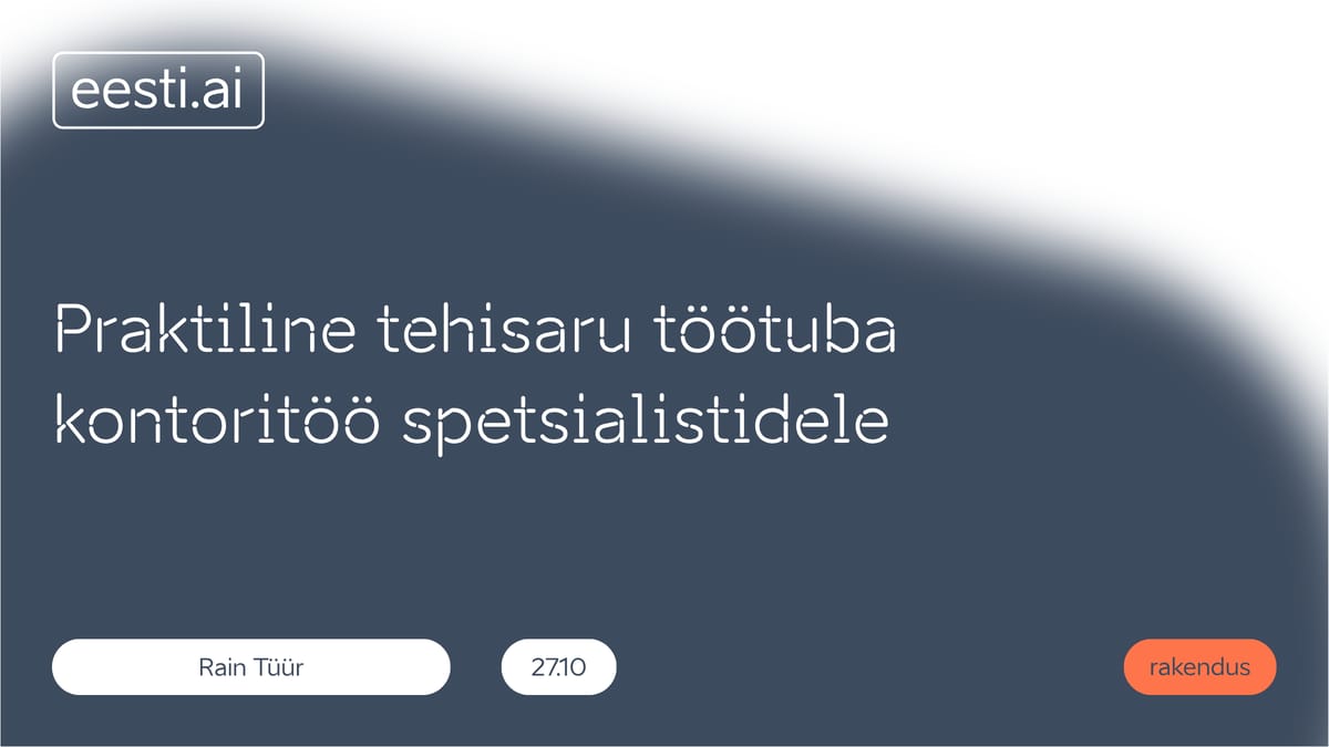 Pärnu - Praktiline tehisaru töötuba kontoritöö spetsialistidele