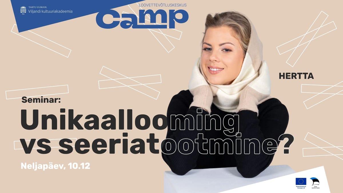 CAMP seminar: Unikaallooming või seeriatootmine?