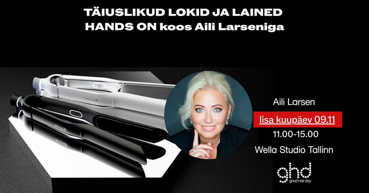 Täiuslikud lokid ja lained HANDS ON koos Aili Larseniga | 09.11.2026* lisa päev