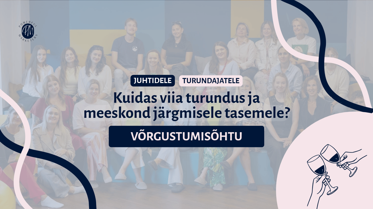 Võrgustumisõhtu juhtidele ja turundajatele: Kuidas viia turundus ja meeskond järgmisele tasemele?