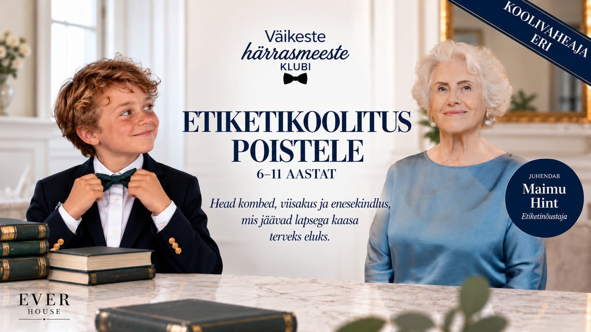 Etiketikoolitus väikestele Härradele- KOOLIVAHEAJA ERI