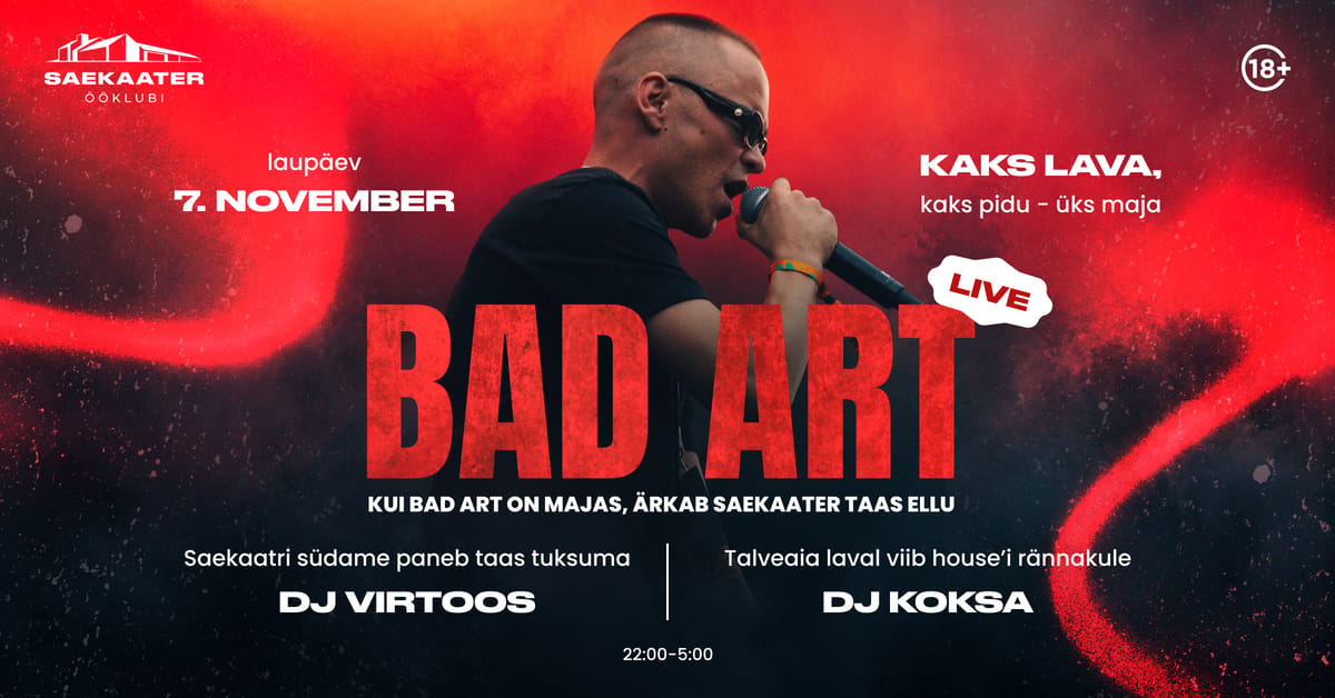 BAD ART live | DJ VIRTOOS & KOKSA | Ööklubi Saekaater | L 7.11 | Jõgeva