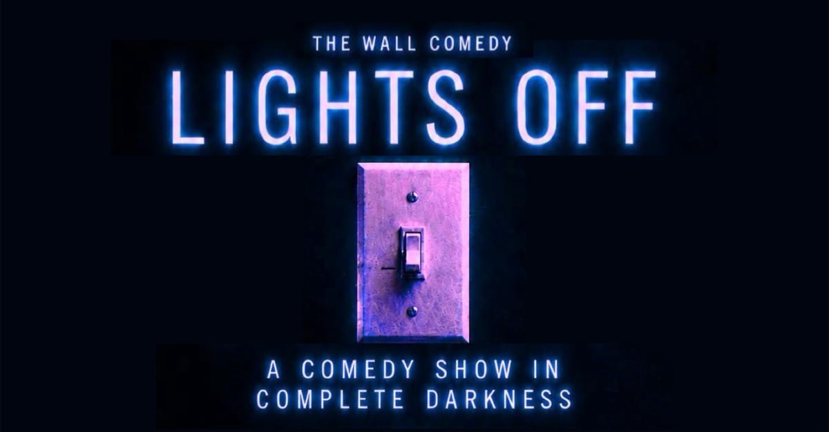 LIGHTS OFF — Halloween Comedy Experience in The Dark