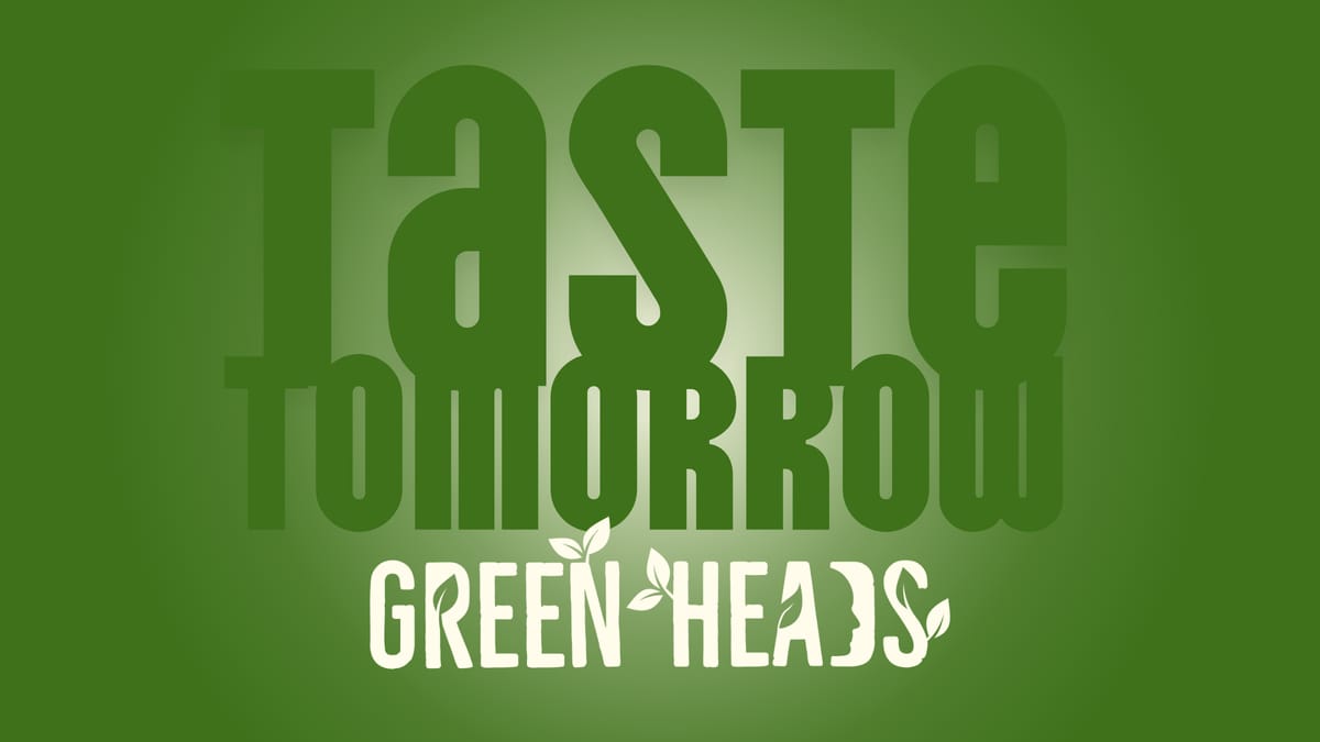 Green Heads Forum: Taste Tomorrow