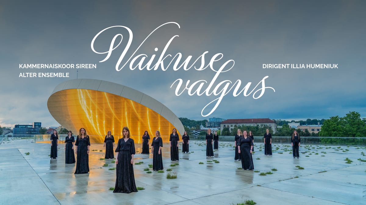 Vaikuse valgus. Kammernaiskoor Sireen, Alter Ensemble, Illia Humeniuk