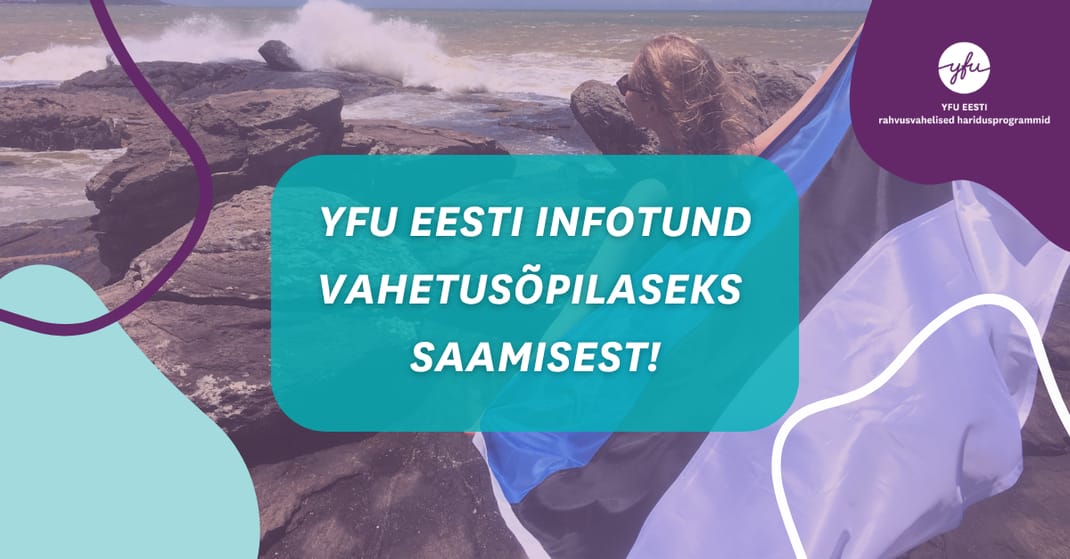 YFU Eesti infotund vahetusõpilaseks saamisest! (veebis)